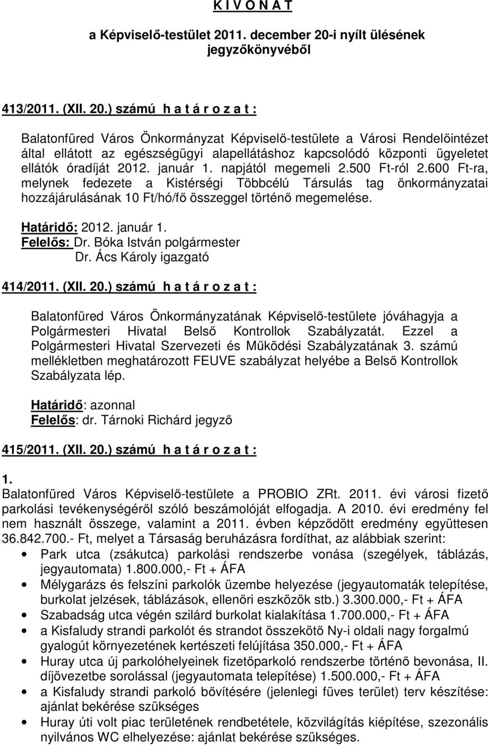 i nyílt ülésének jegyzıkönyvébıl 413/2011. (XII. 20.