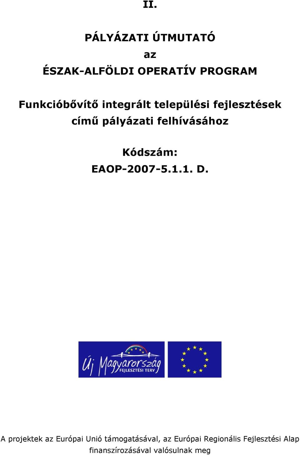 felhívásához Kódszám: EAOP-2007-5.1.1. D.