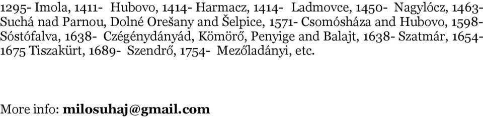 1598Sóstófalva, 1638- Czégénydányád, Kömörő, Penyige and Balajt, 1638- Szatmár,