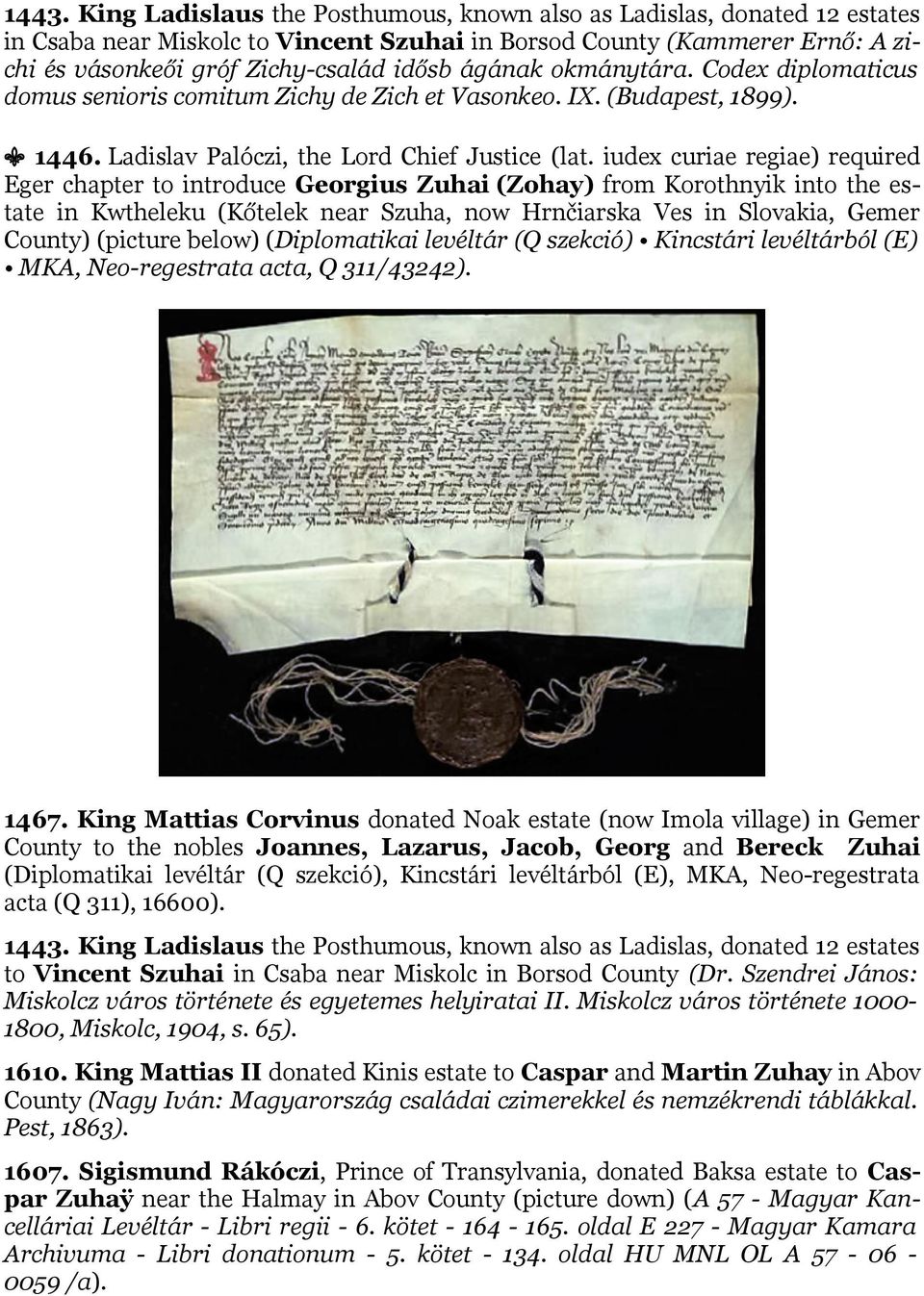 iudex curiae regiae) required Eger chapter to introduce Georgius Zuhai (Zohay) from Korothnyik into the estate in Kwtheleku (Kőtelek near Szuha, now Hrnčiarska Ves in Slovakia, Gemer County) (picture