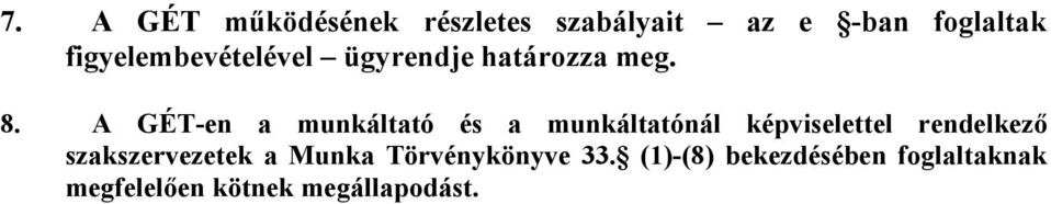A GÉT-en a munkáltató és a munkáltatónál képviselettel rendelkező