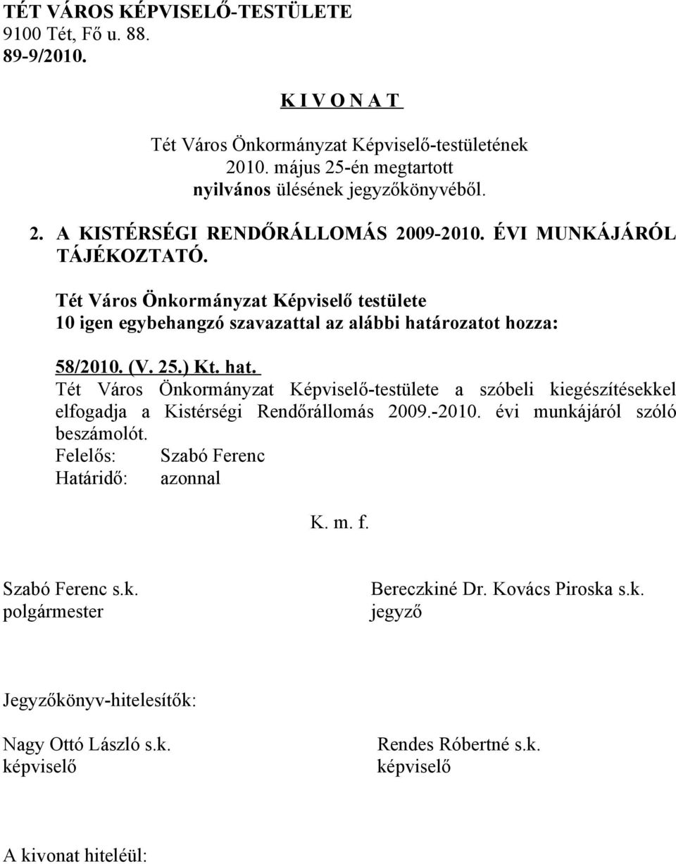 Tét Város Önkormányzat Képviselő-testülete a szóbeli kiegészítésekkel