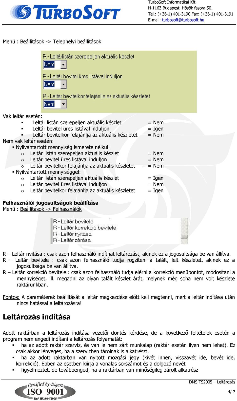felajánlja az aktuális készletet = Nem Nyilvántartott mennyiséggel: o Leltár listán szerepeljen aktuális készlet = Igen o Leltár bevitel üres listával induljon = Nem o Leltár bevitelkor felajánlja az