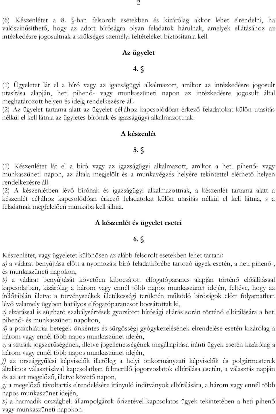 személyi feltételeket biztosítania kell. Az ügyelet 4.