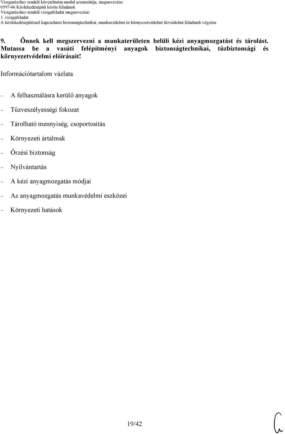 Információtartalom vázlata A felhasználásra kerülő anyagok Tűzveszélyességi fokozat Tárolható mennyiség,