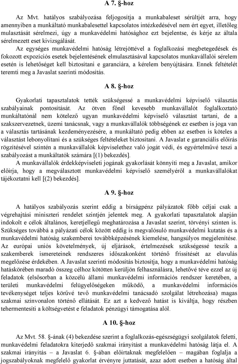 munkavédelmi hatósághoz ezt bejelentse, és kérje az általa sérelmezett eset kivizsgálását.