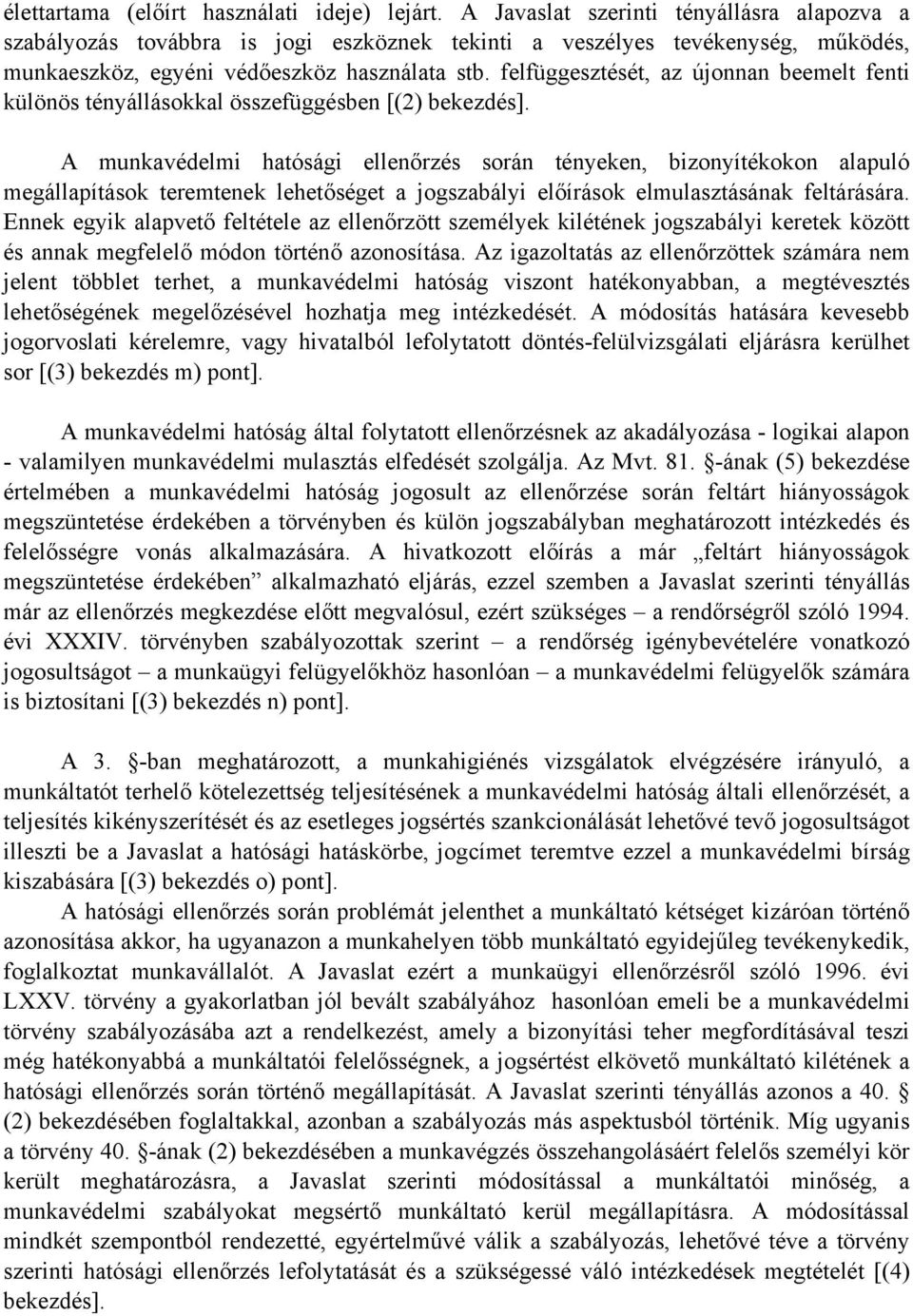 felfüggesztését, az újonnan beemelt fenti különös tényállásokkal összefüggésben [(2) bekezdés].