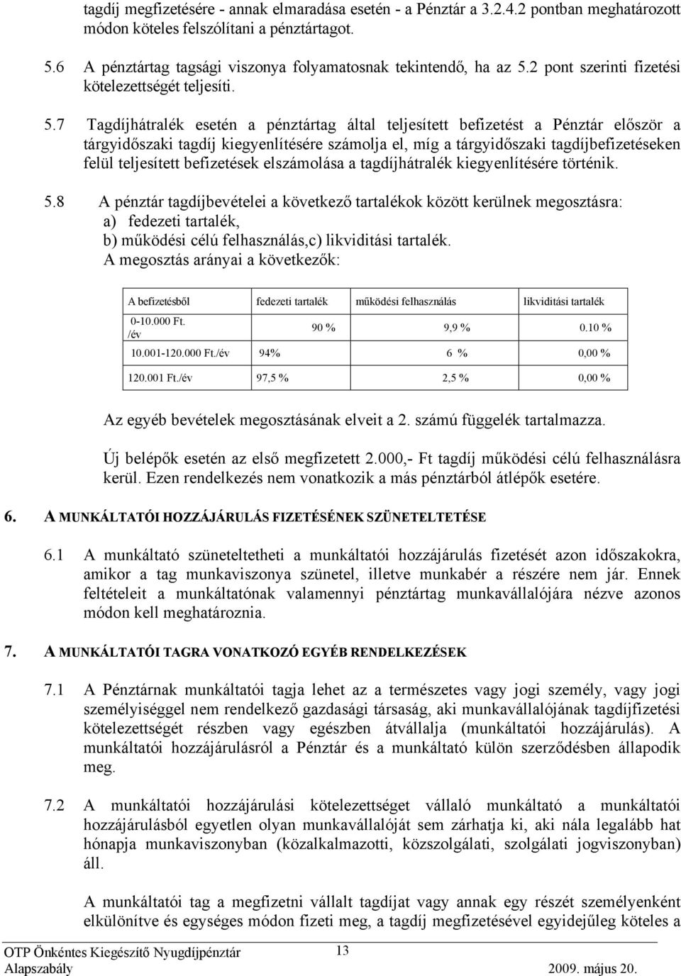 2 pont szerinti fizetési kötelezettségét teljesíti. 5.