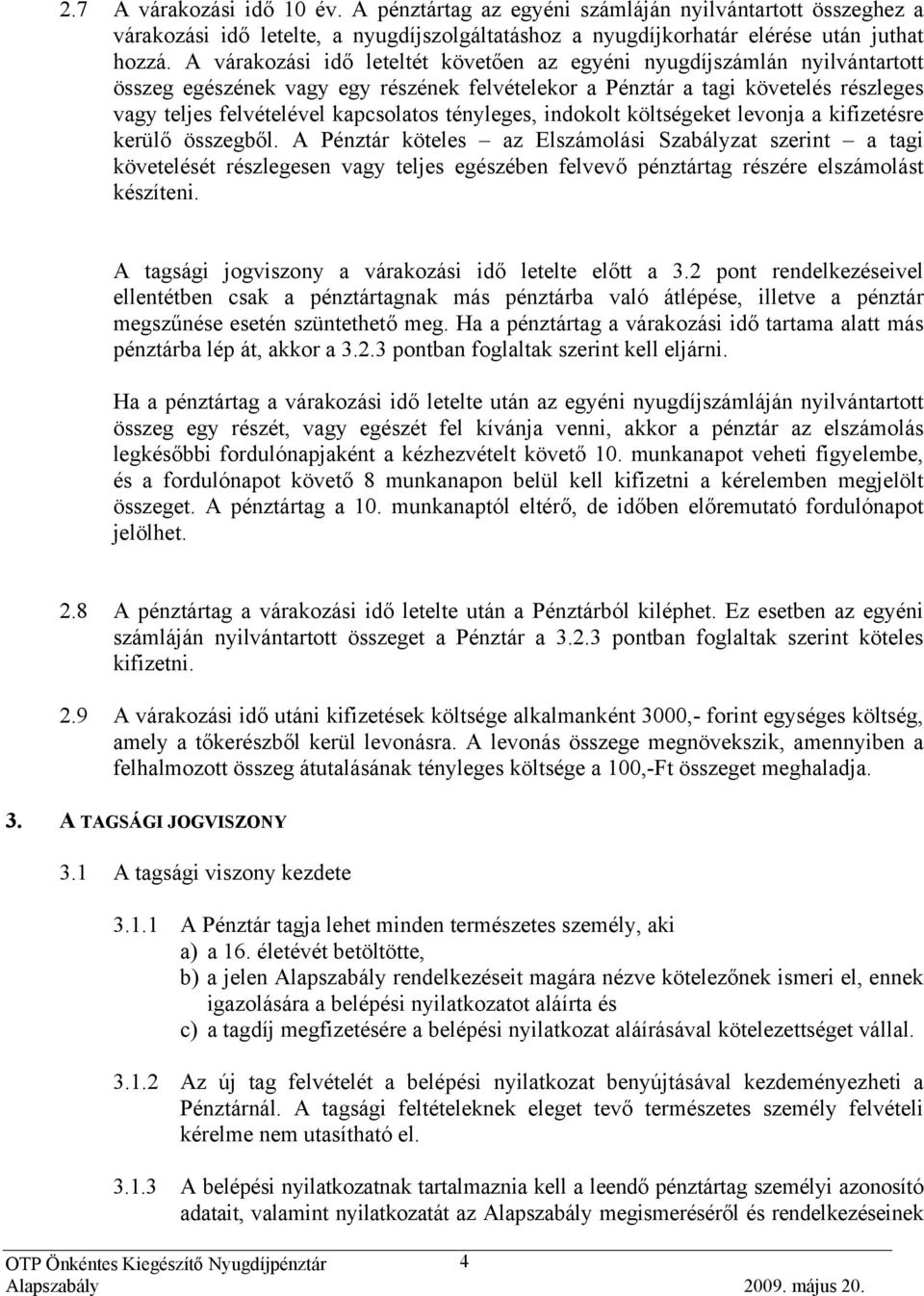 tényleges, indokolt költségeket levonja a kifizetésre kerülő összegből.