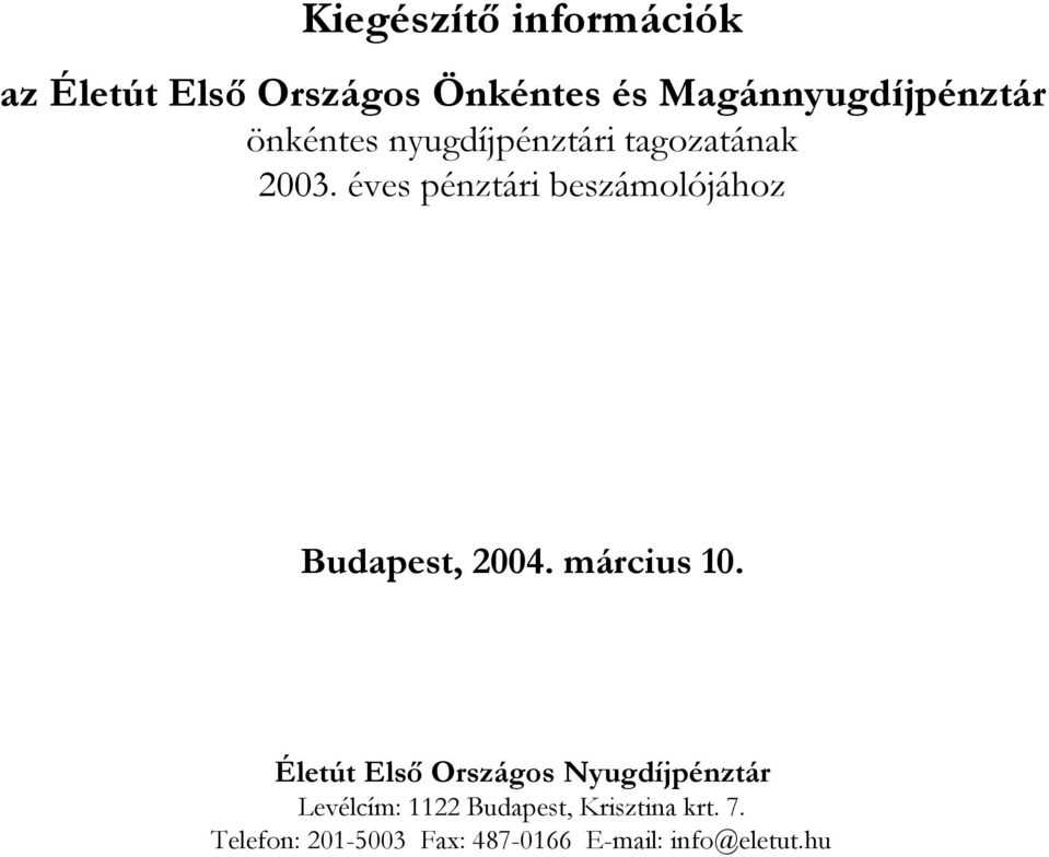 éves pénztári beszámolójához Budapest, 2004. március 10.