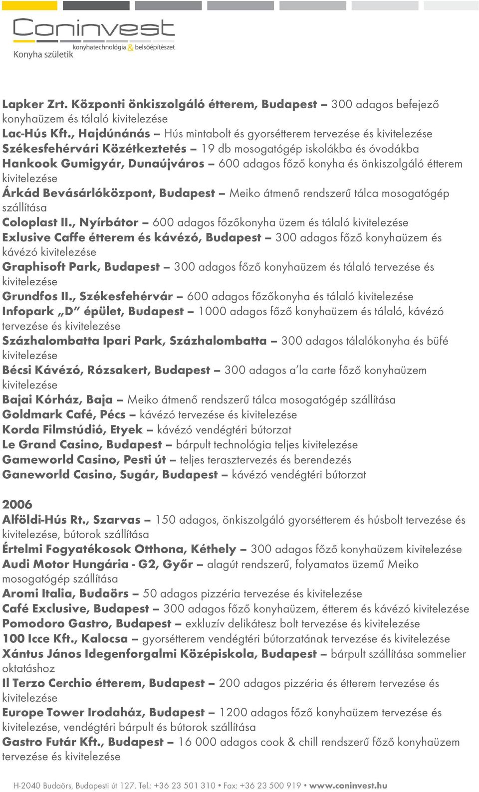 Bevásárlóközpont, Budapest Meiko átmenő rendszerű tálca szállítása Coloplast II.