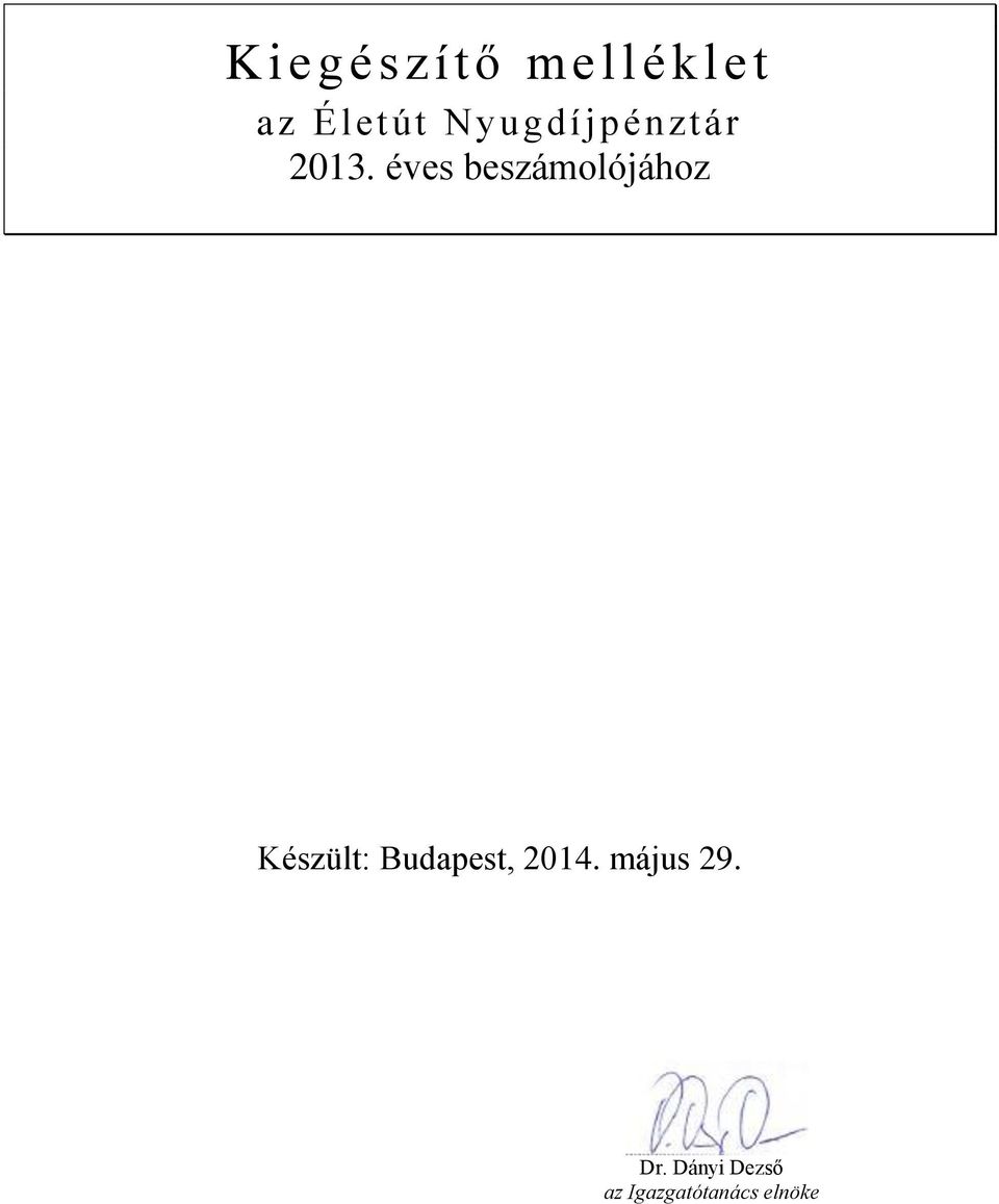 éves beszámolójához Készült: