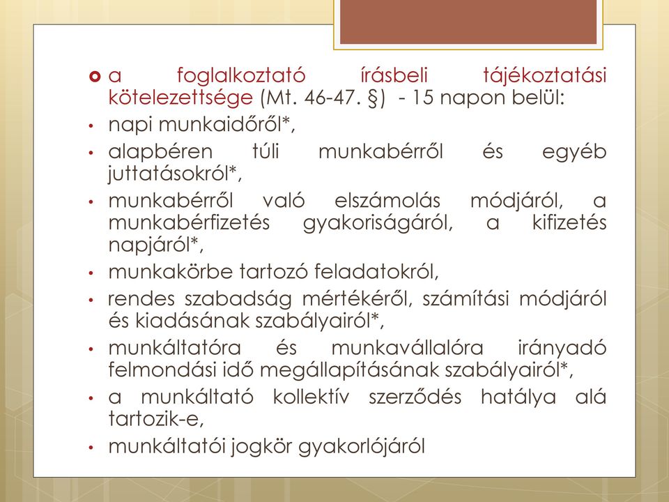 munkabérfizetés gyakoriságáról, a kifizetés napjáról*, munkakörbe tartozó feladatokról, rendes szabadság mértékéről, számítási