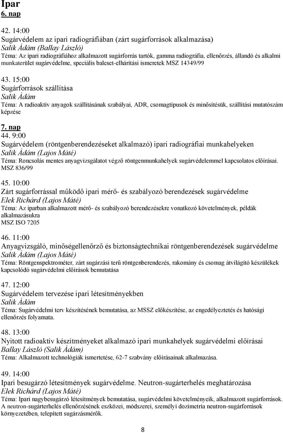 állandó és alkalmi munkaterület sugárvédelme, speciális baleset-elhárítási ismeretek MSZ 14349/99 43.