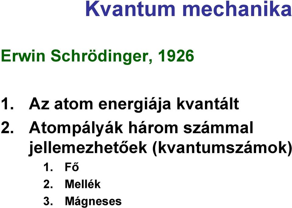 Atompályák három számmal jellemezhetőek