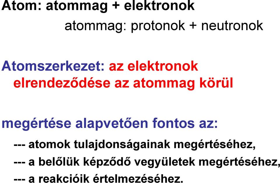 megértése alapvetően fontos az: --- atomok tulajdonságainak