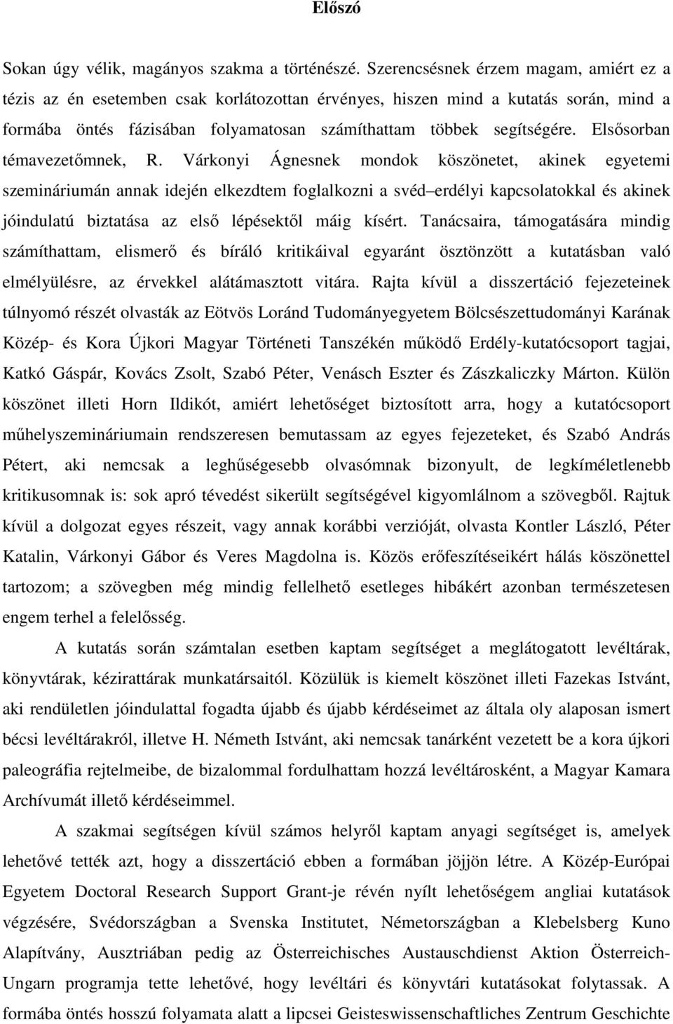Elsısorban témavezetımnek, R.