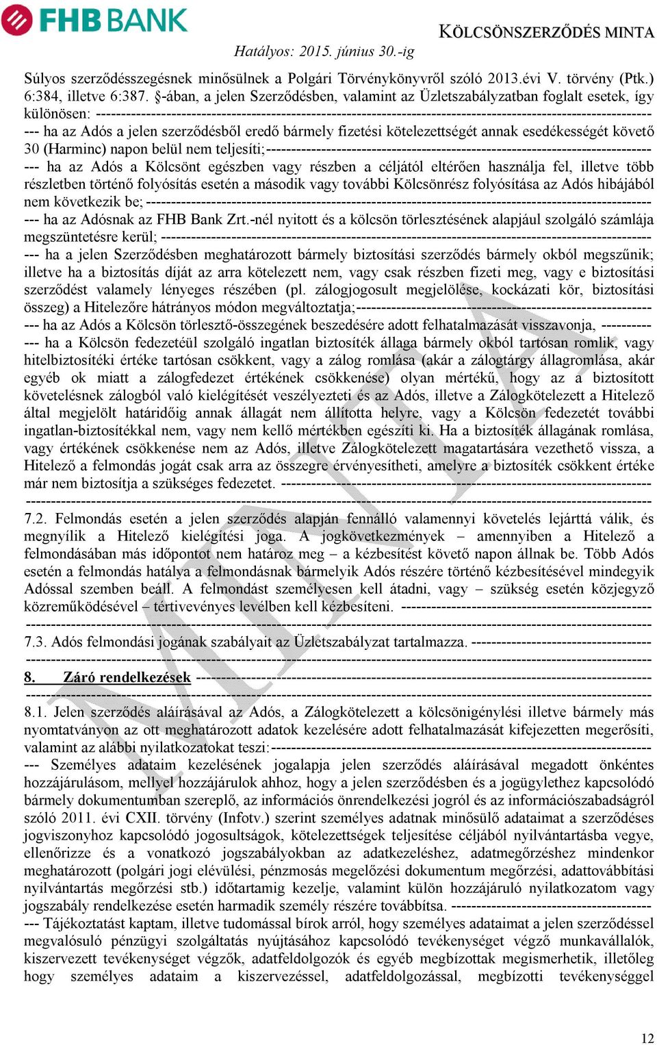 --------------------------------------------------------------------------------------------------------------- --- ha az Adós a jelen szerződésből eredő bármely fizetési kötelezettségét annak