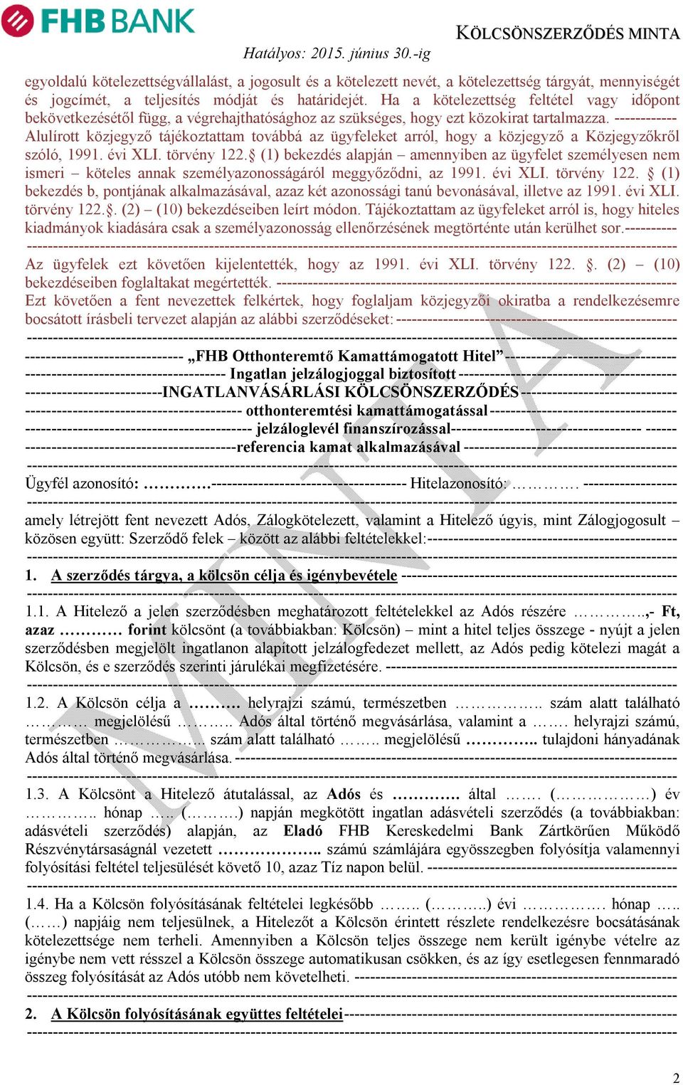 ------------ Alulírott közjegyző tájékoztattam továbbá az ügyfeleket arról, hogy a közjegyző a Közjegyzőkről szóló, 1991. évi XLI. törvény 122.