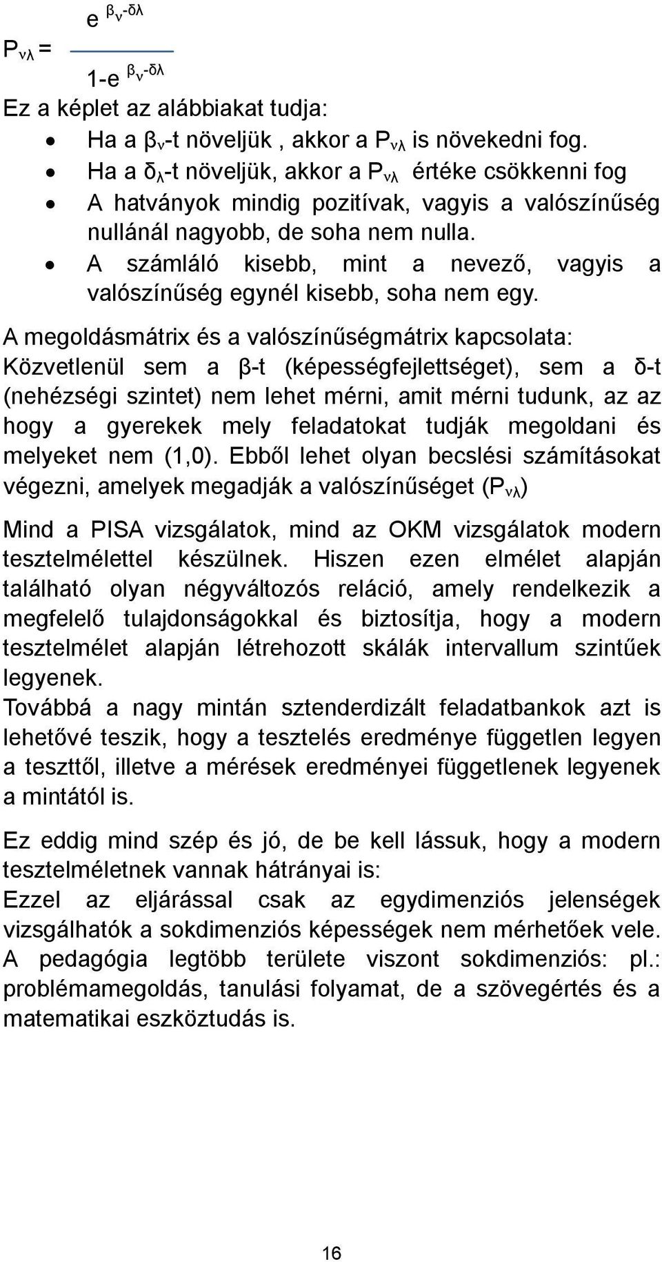 tesztelmélettel készülnek. Hiszen ezen elmélet alapján található olyan négyváltozós reláció, amely rendelkezik a legyenek.