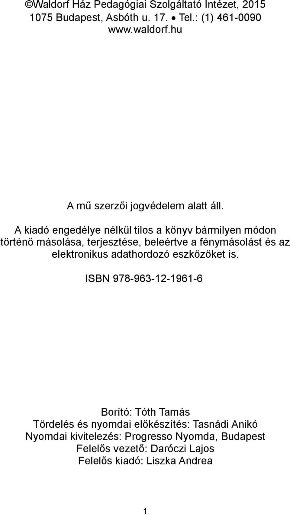 hu A kiadó engedélye nélkül tilos a könyv bármilyen módon terjesztése, beleértve a
