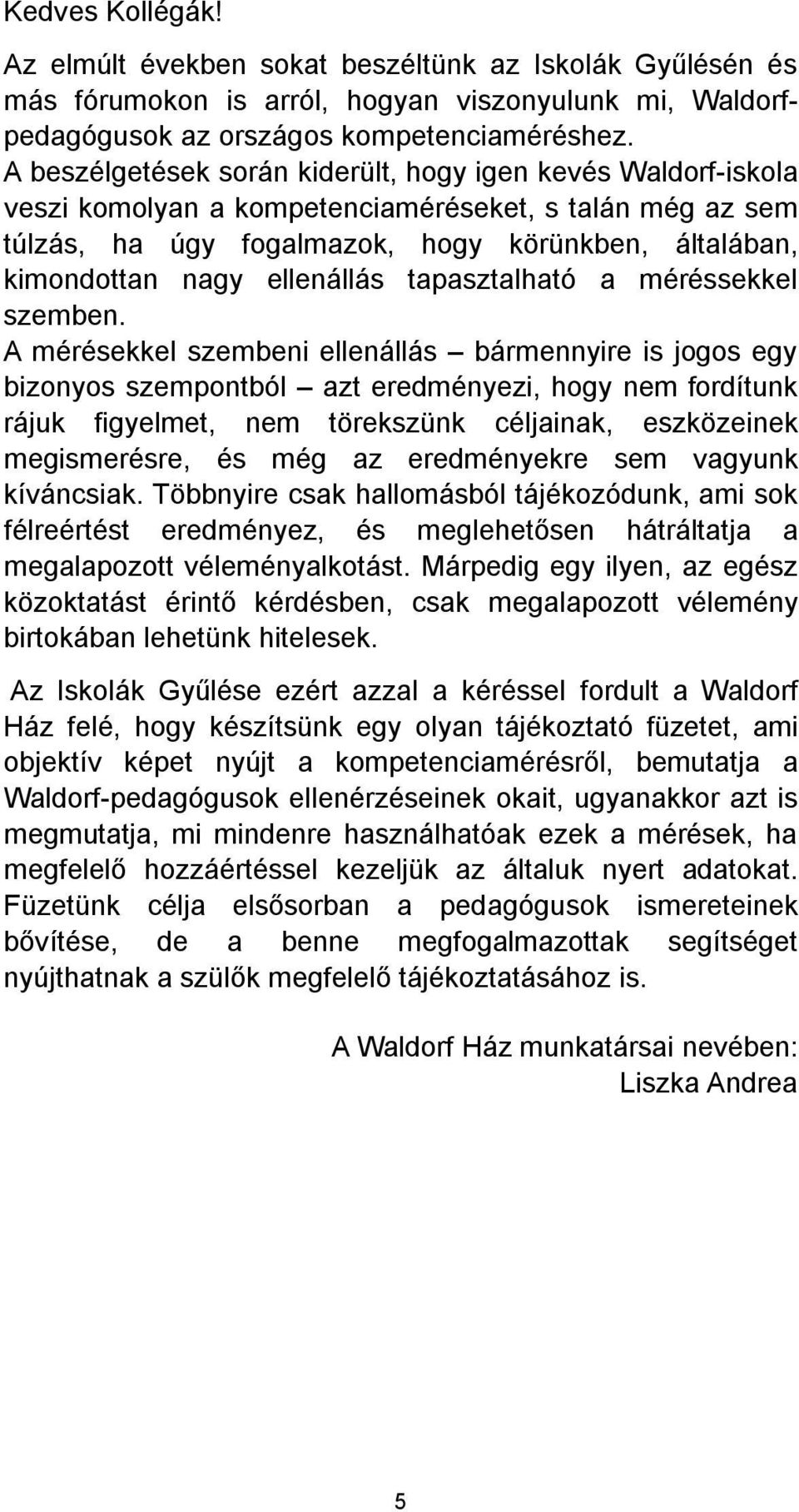 ellenállás tapasztalható a méréssekkel szemben.
