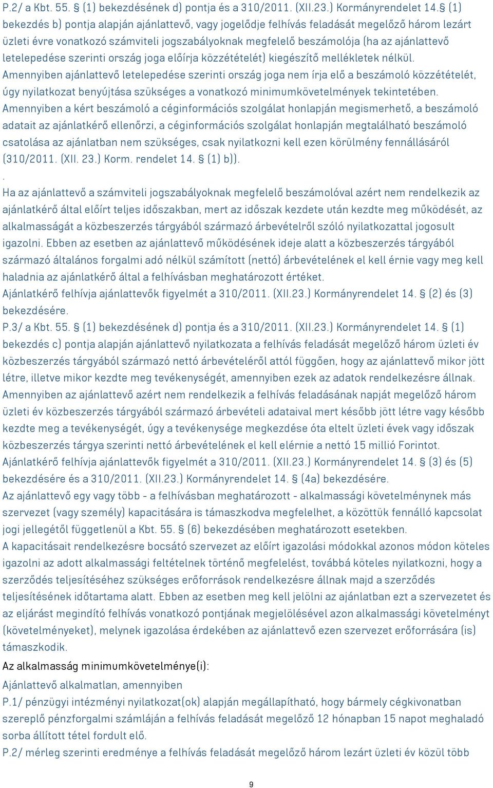 letelepedése szerinti ország joga előírja közzétételét) kiegészítő mellékletek nélkül.