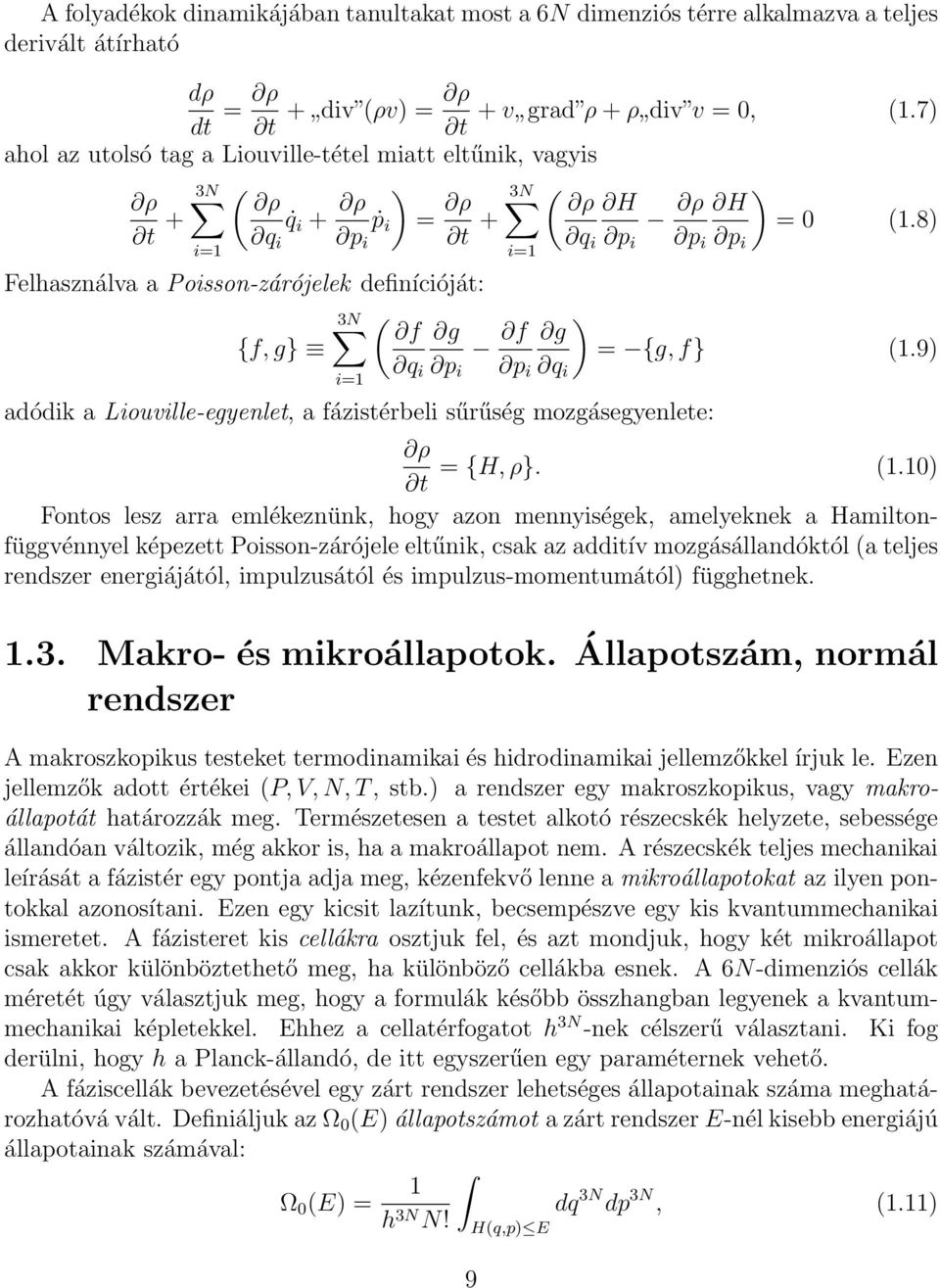 8) q i p i p i p i i=1 Felhasználva a Poisson-zárójelek definícióját: 3N ( f g {f, g} f ) g = {g, f} (1.