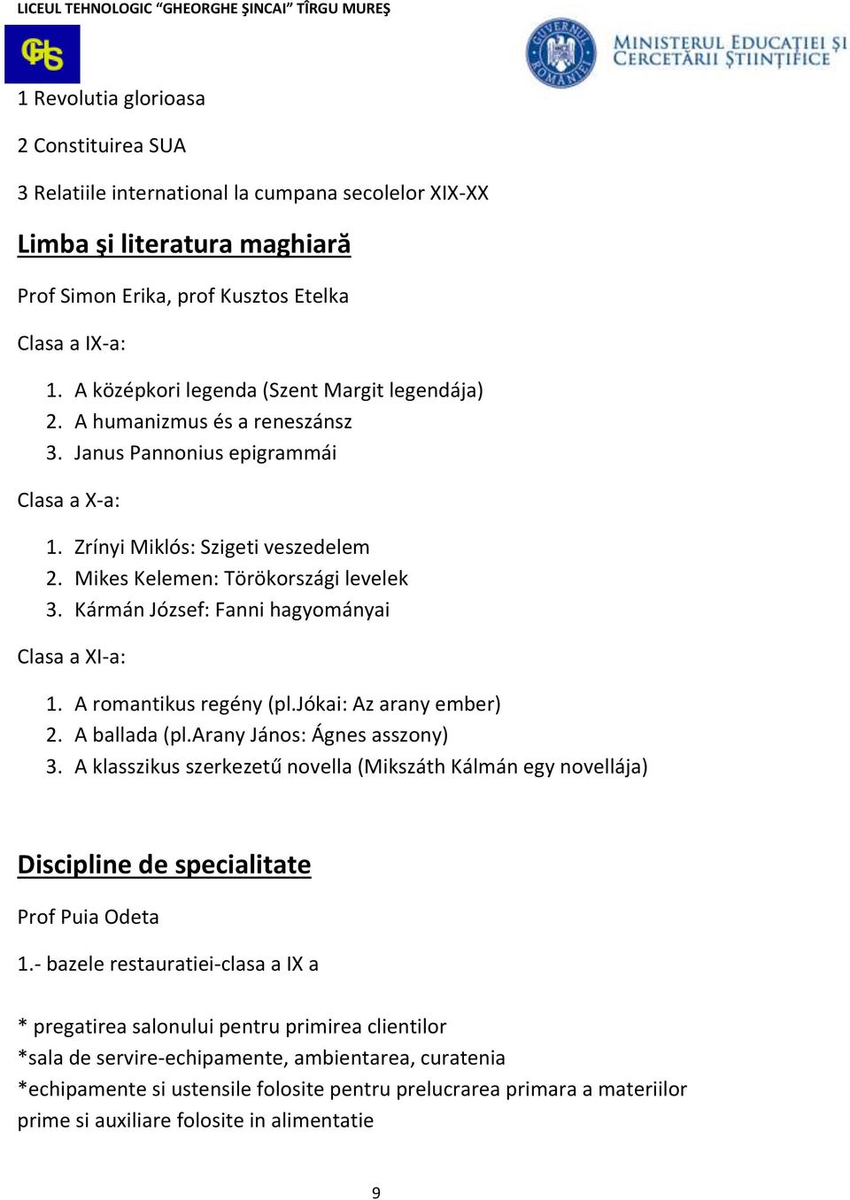 Kármán József: Fanni hagyományai Clasa a XI-a: 1. A romantikus regény (pl.jókai: Az arany ember) 2. A ballada (pl.arany János: Ágnes asszony) 3.