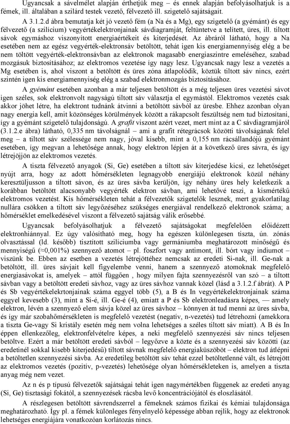 tiltott sávok egymáshoz viszonyított energiaértékeit és kiterjedését.
