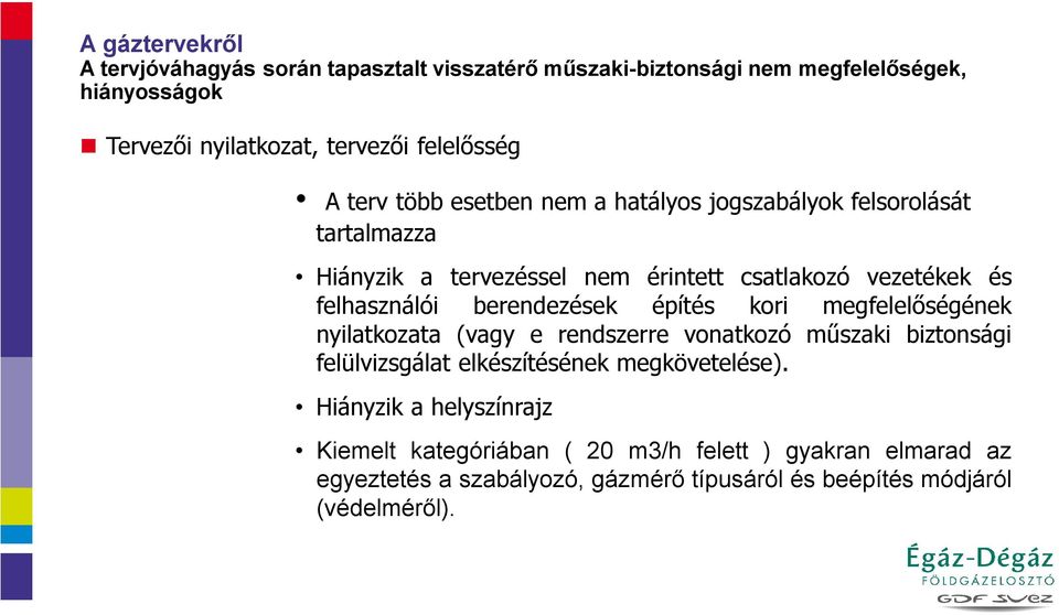 felhasználói berendezések építés kori megfelelőségének nyilatkozata (vagy e rendszerre vonatkozó műszaki biztonsági felülvizsgálat elkészítésének