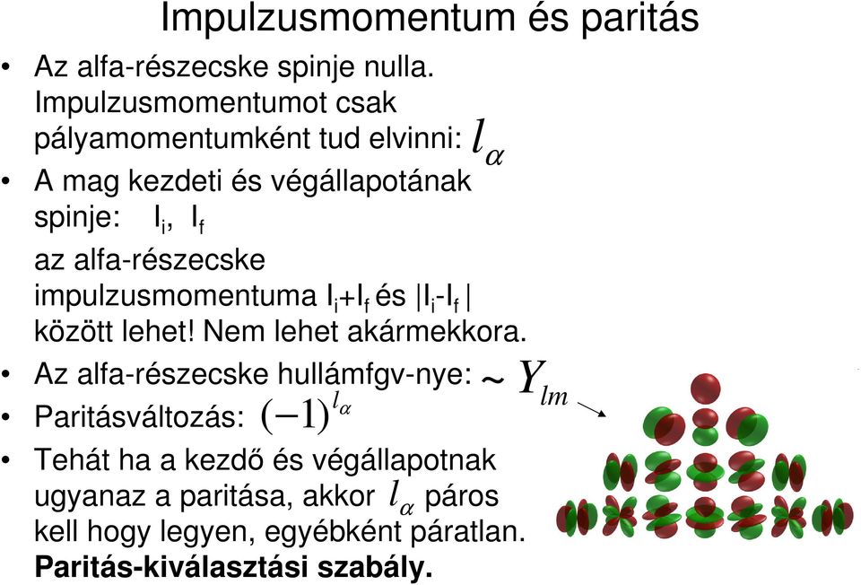 alfa-részcsk impulzusmomntuma I i +I f és I i -I f között lht! Nm lht akármkkora.