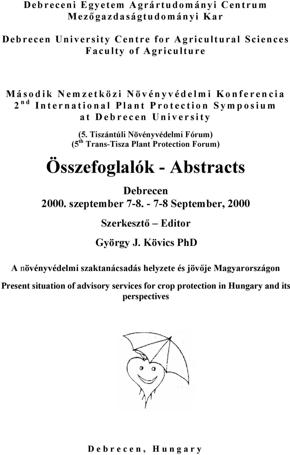 Tiszántúli Növényvédelmi Fórum) (5 th Trans-Tisza Plant Protection Forum) Összefoglalók - Abstracts Debrecen 2000. szeptember 7-8.