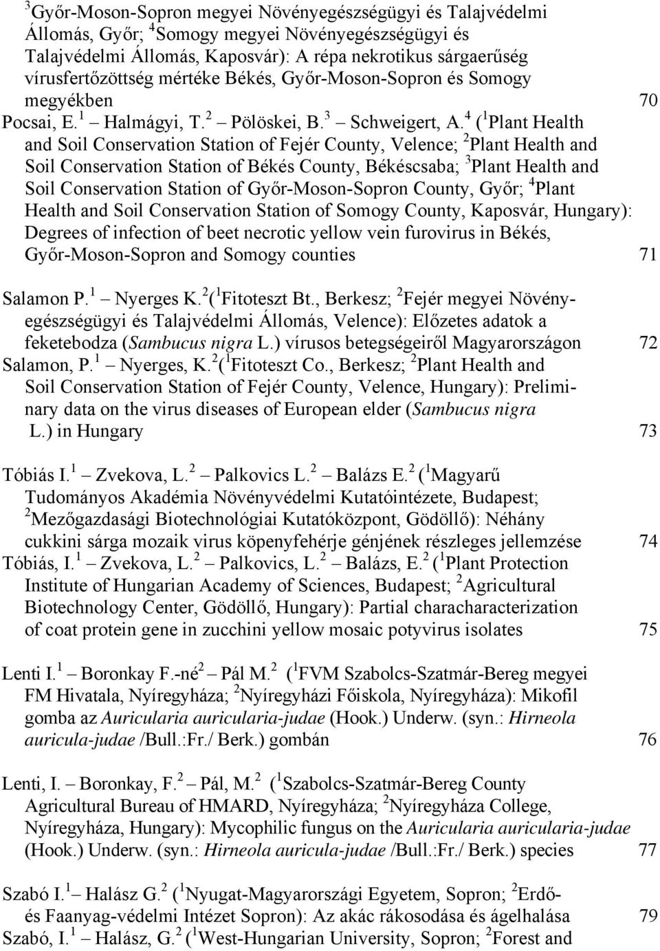 4 ( 1 Plant Health and Soil Conservation Station of Fejér County, Velence; 2 Plant Health and Soil Conservation Station of Békés County, Békéscsaba; 3 Plant Health and Soil Conservation Station of