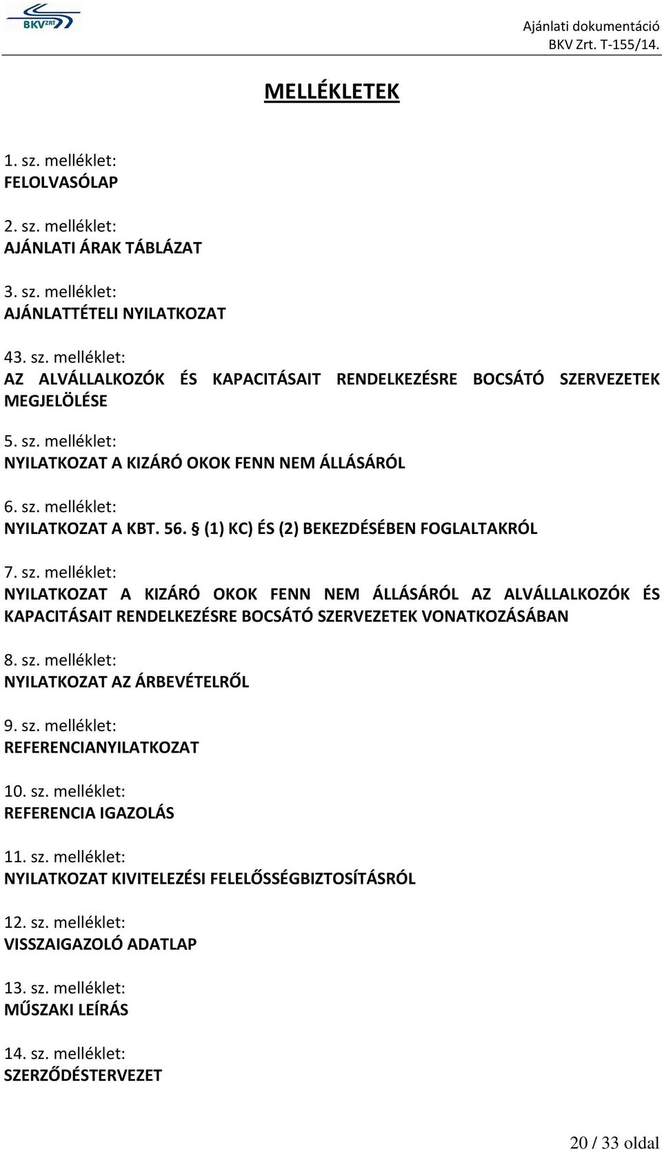melléklet: NYILATKOZAT A KBT. 56. (1) KC) ÉS (2) BEKEZDÉSÉBEN FOGLALTAKRÓL 7. sz.
