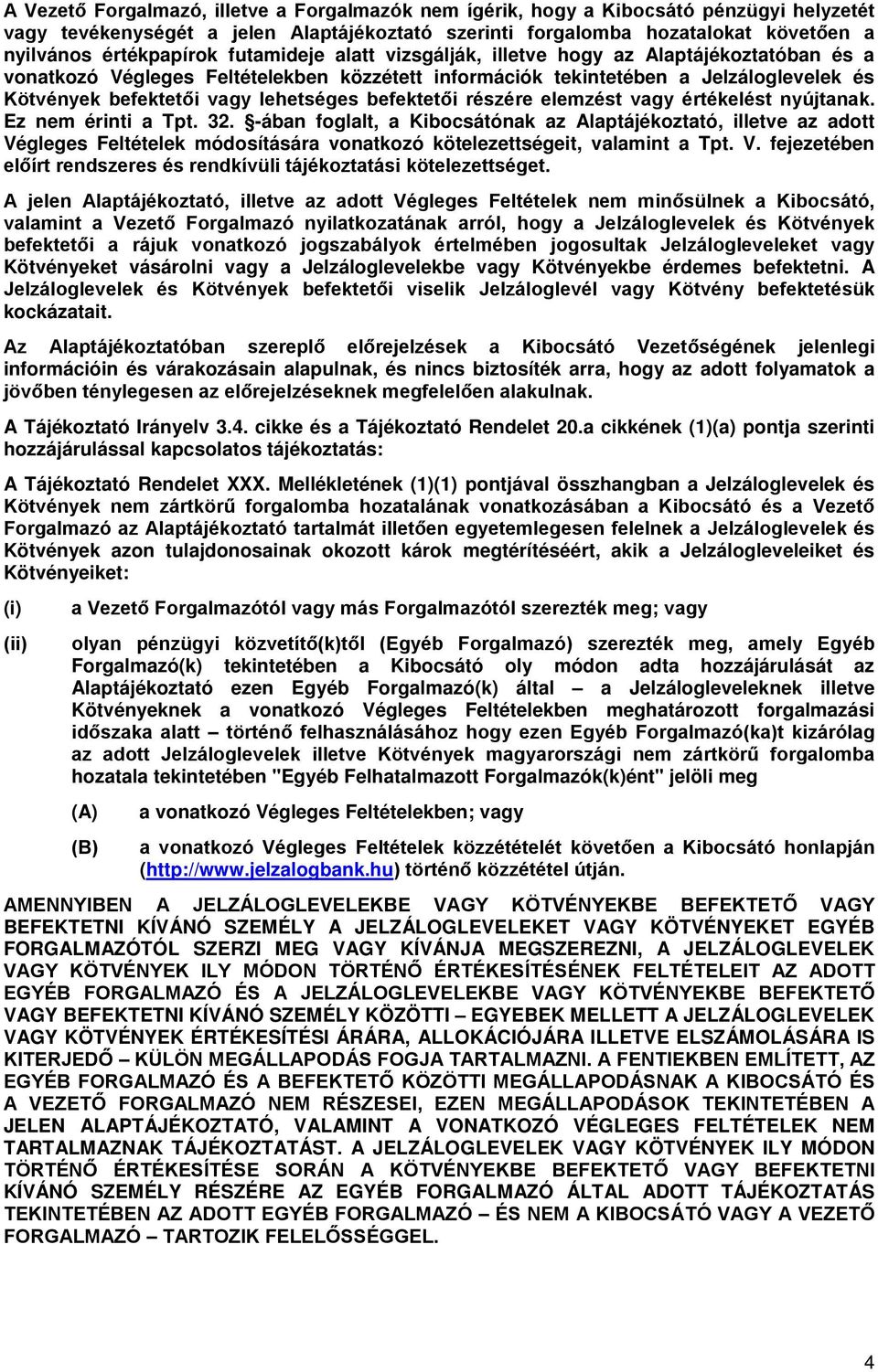 befektetői részére elemzést vagy értékelést nyújtanak. Ez nem érinti a Tpt. 32.