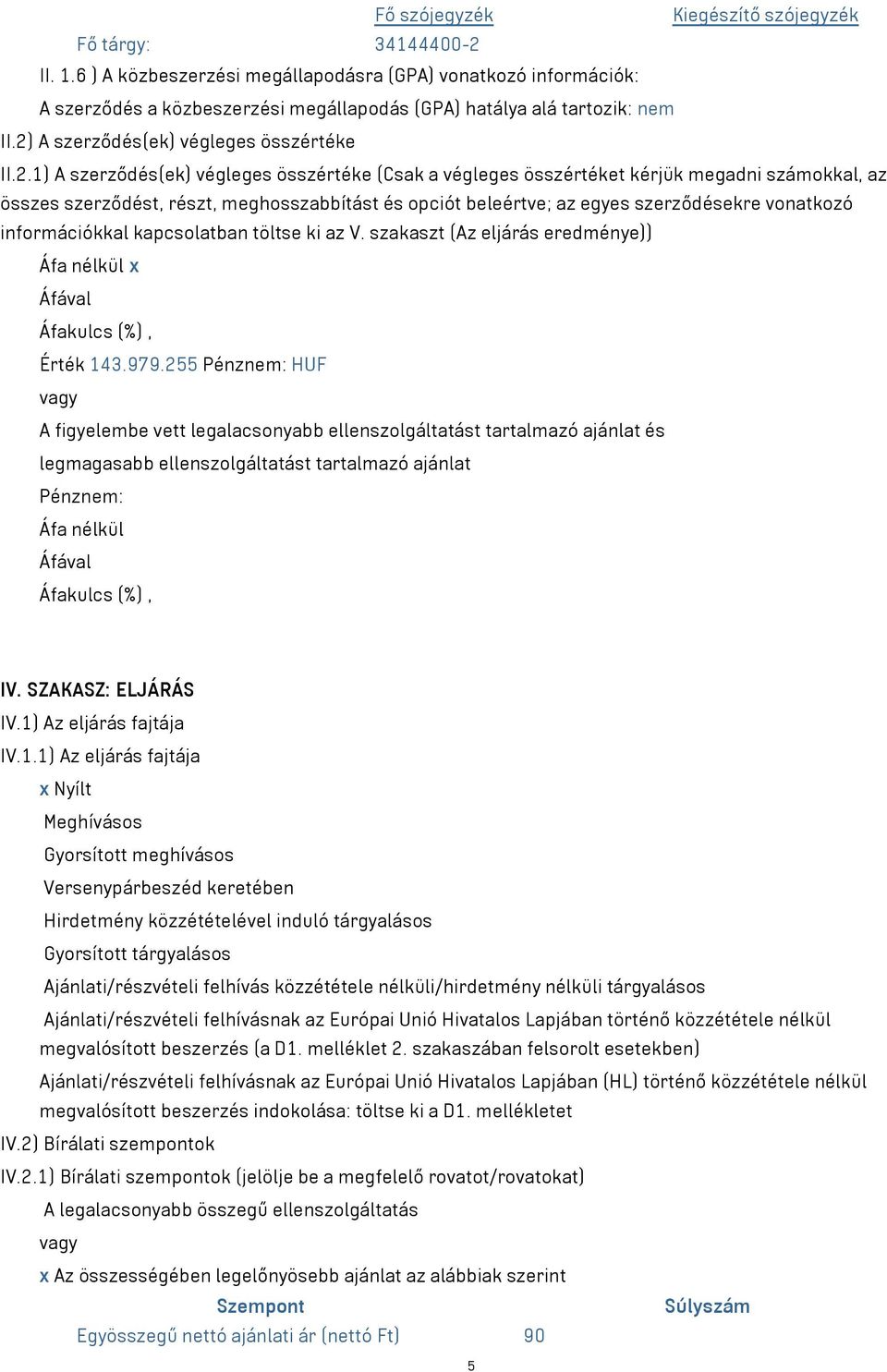 A szerződés(ek) végleges összértéke II.2.