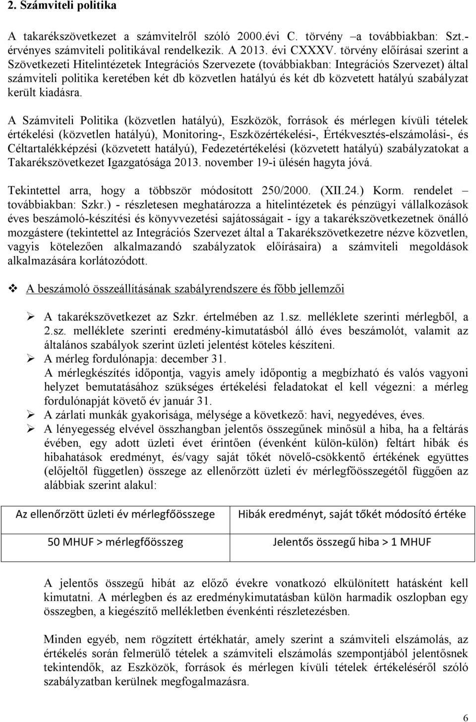 hatályú szabályzat került kiadásra.