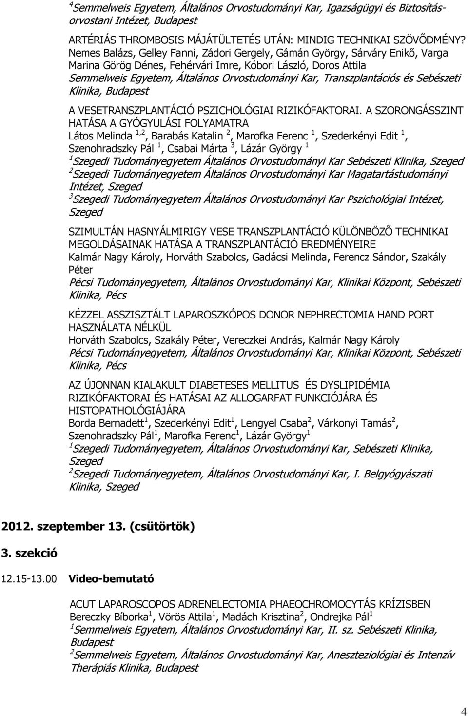 Transzplantációs és Sebészeti Klinika, A VESETRANSZPLANTÁCIÓ PSZICHOLÓGIAI RIZIKÓFAKTORAI.