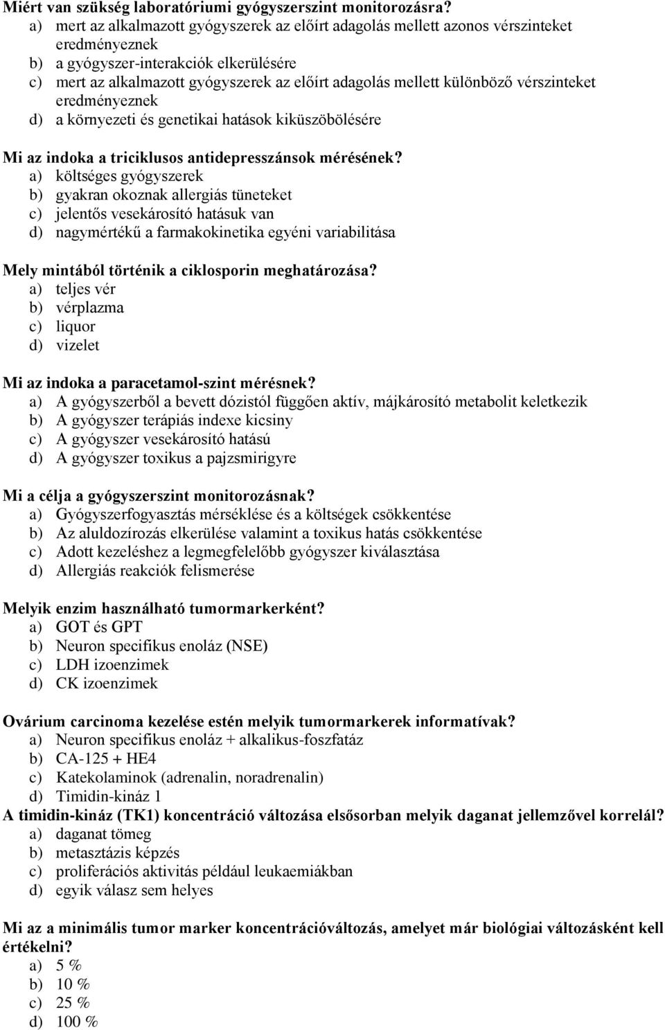 különböző vérszinteket eredményeznek d) a környezeti és genetikai hatások kiküszöbölésére Mi az indoka a triciklusos antidepresszánsok mérésének?