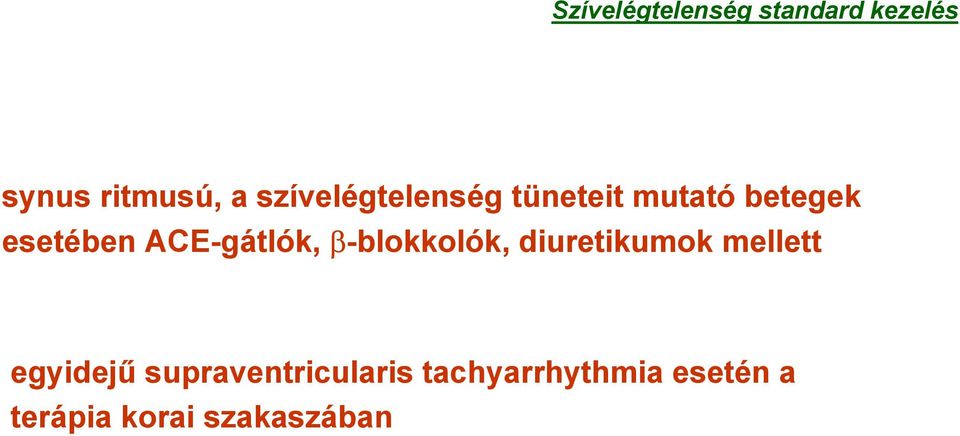 β-blokkolók, diuretikumok mellett egyidejű