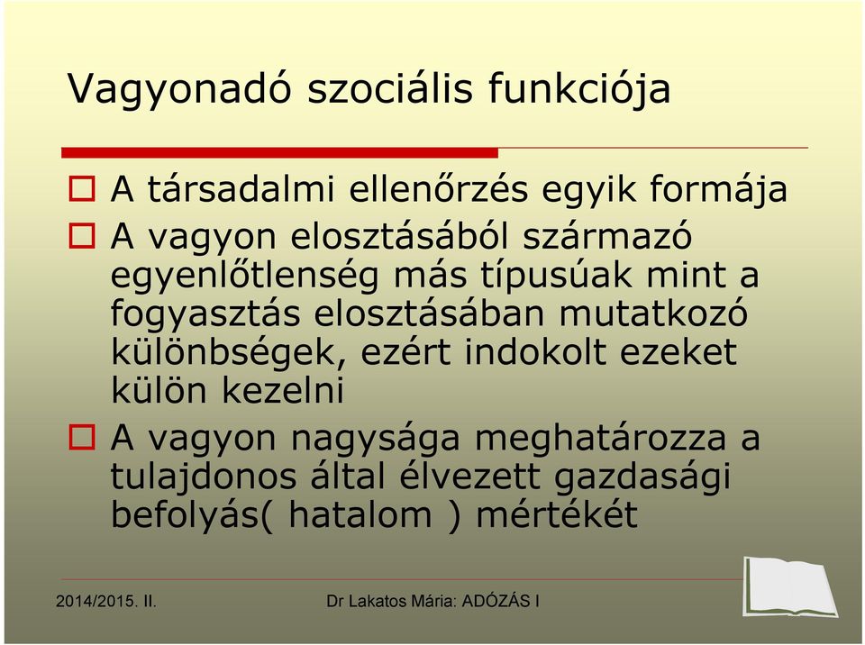 mutatkozó különbségek, ezért indokolt ezeket külön kezelni A vagyon nagysága