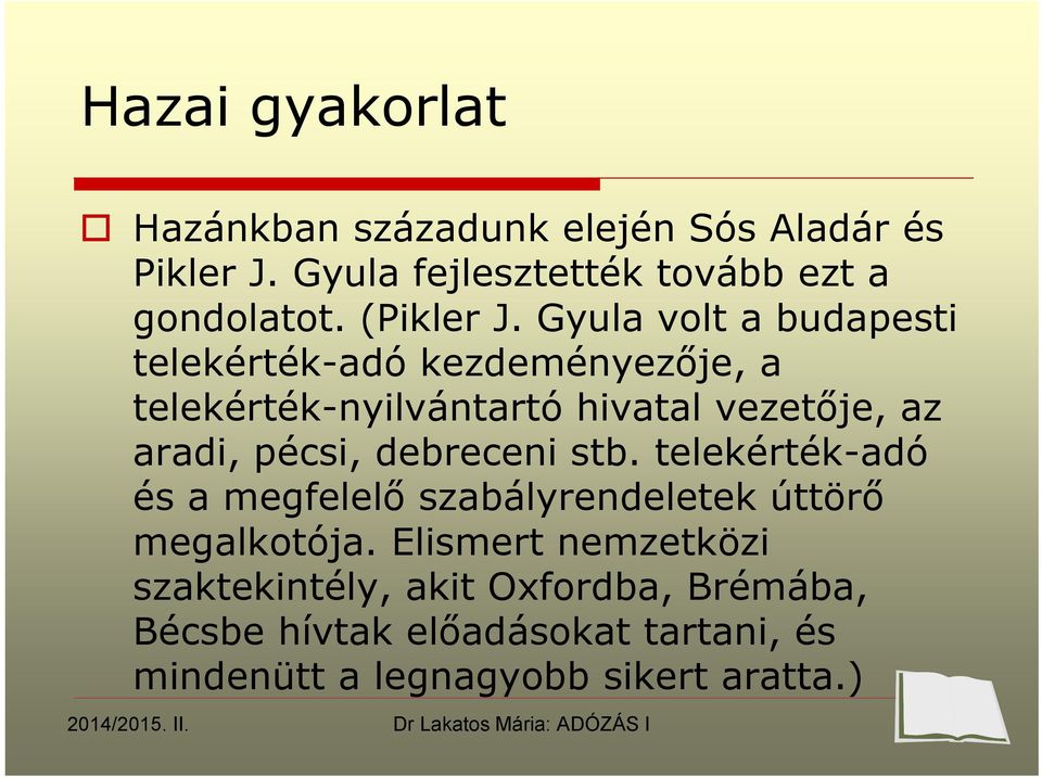 stb. telekérték-adó és a megfelelő szabályrendeletek úttörő megalkotója.