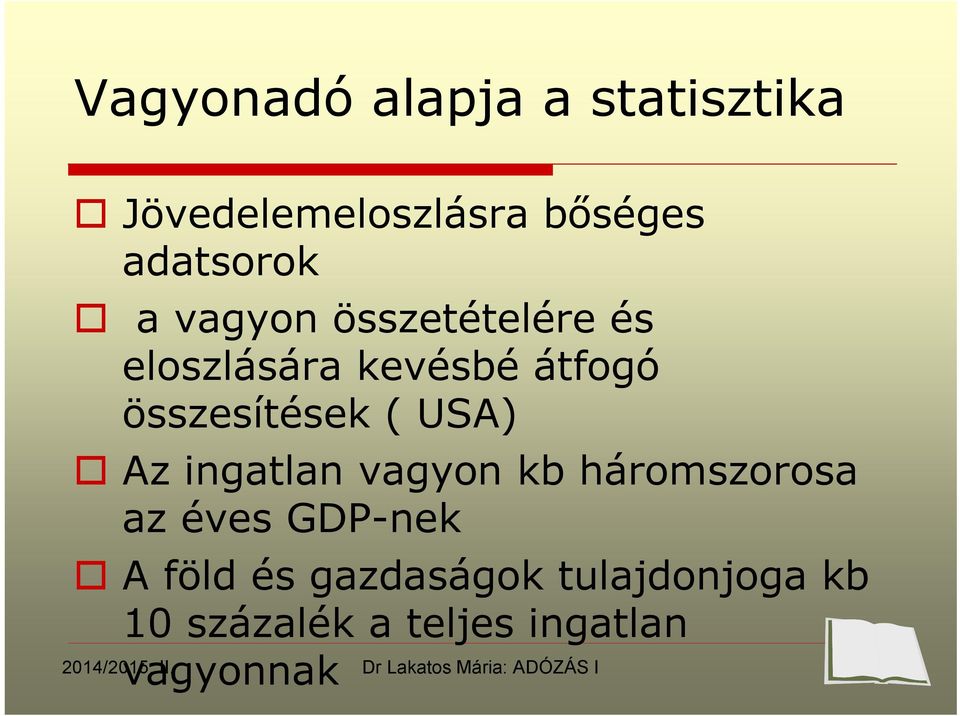 vagyon kb háromszorosa az éves GDP-nek A föld és gazdaságok tulajdonjoga kb