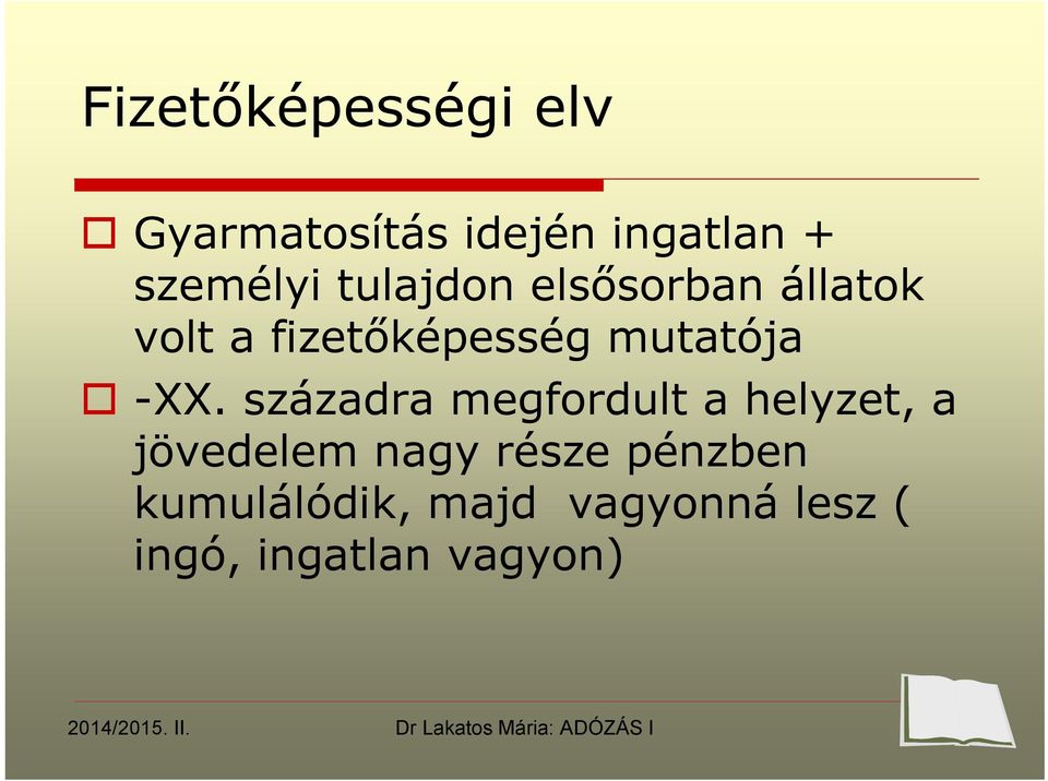 századra megfordult a helyzet, a jövedelem nagy része pénzben