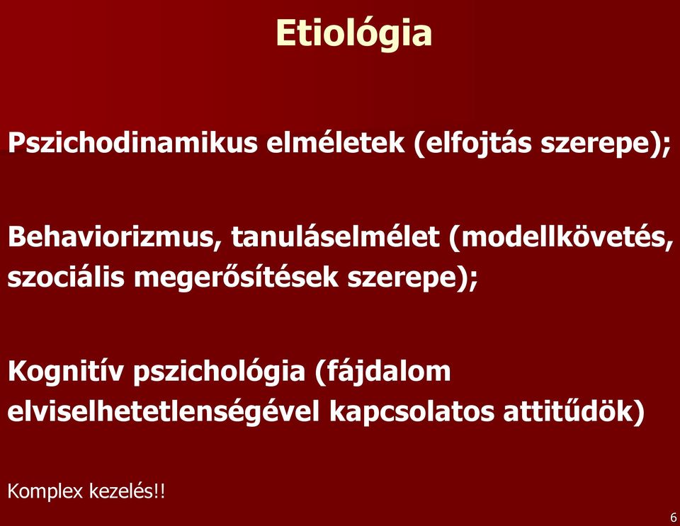 megerősítések szerepe); Kognitív pszichológia (fájdalom