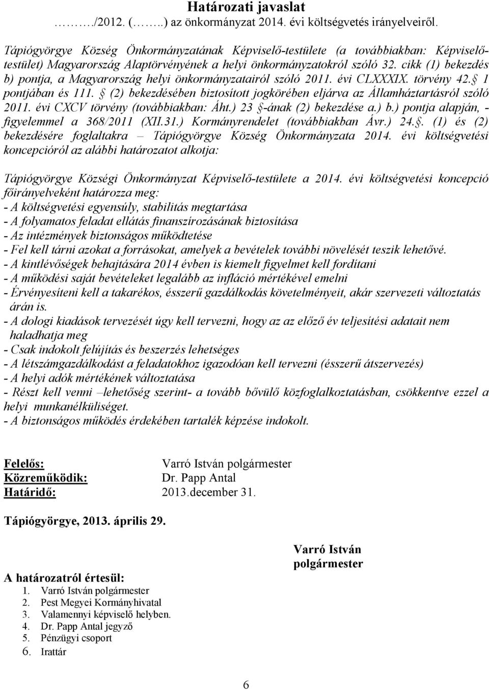 cikk (1) bekezdés b) pontja, a Magyarország helyi önkormányzatairól szóló 2011. évi CLXXXIX. törvény 42. 1 pontjában és 111.