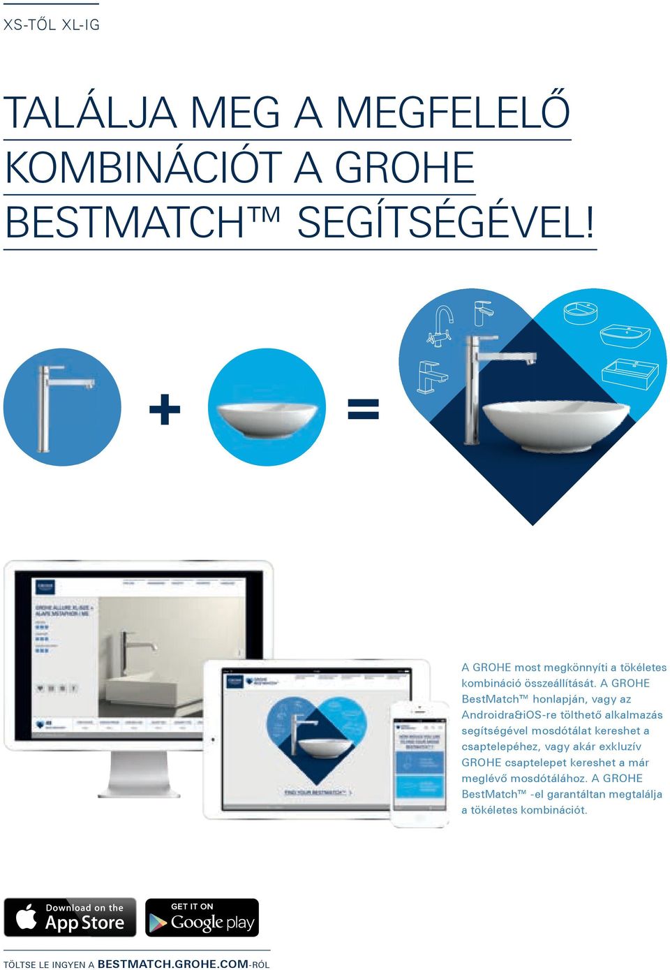 A GROHE BestMatch honlapján, vagy az Androidra&iOS-re tölthető alkalmazás segítségével mosdótálat kereshet a