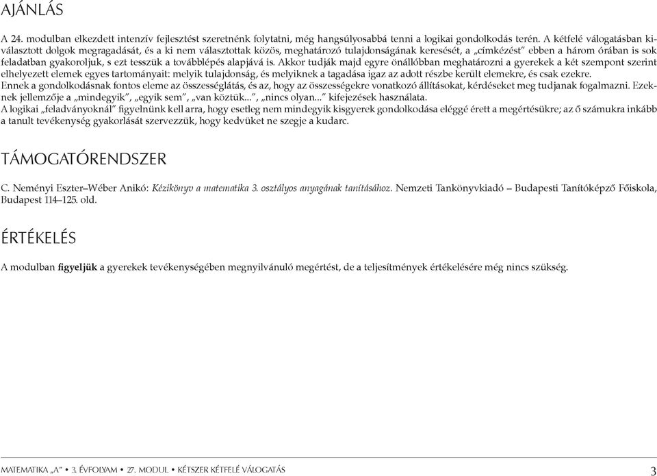 tesszük a továbblépés alapjává is.