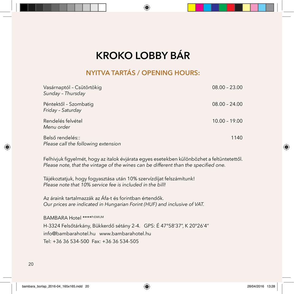 Please note, that the vintage of the wines can be different than the specified one. Tájékoztatjuk, hogy fogyasztása után 10% szervízdíjat felszámítunk!
